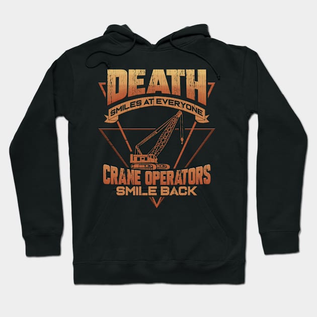 Crane Operator Death Smiles At Everyone Hoodie by ChrisselDesigns